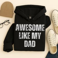 Awesome Like My Dad Daughter Dad And Son Matching Hoodie