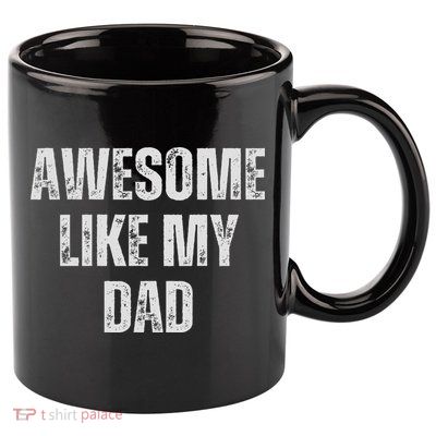Awesome Like My Dad Daughter Dad And Son Matching 11oz C Handle Ceramic Mug