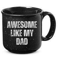 Awesome Like My Dad Daughter Dad And Son Matching 15oz Campfire Ceramic Mug