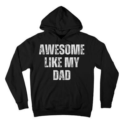 Awesome Like My Dad Daughter Dad And Son Matching Tall Hoodie