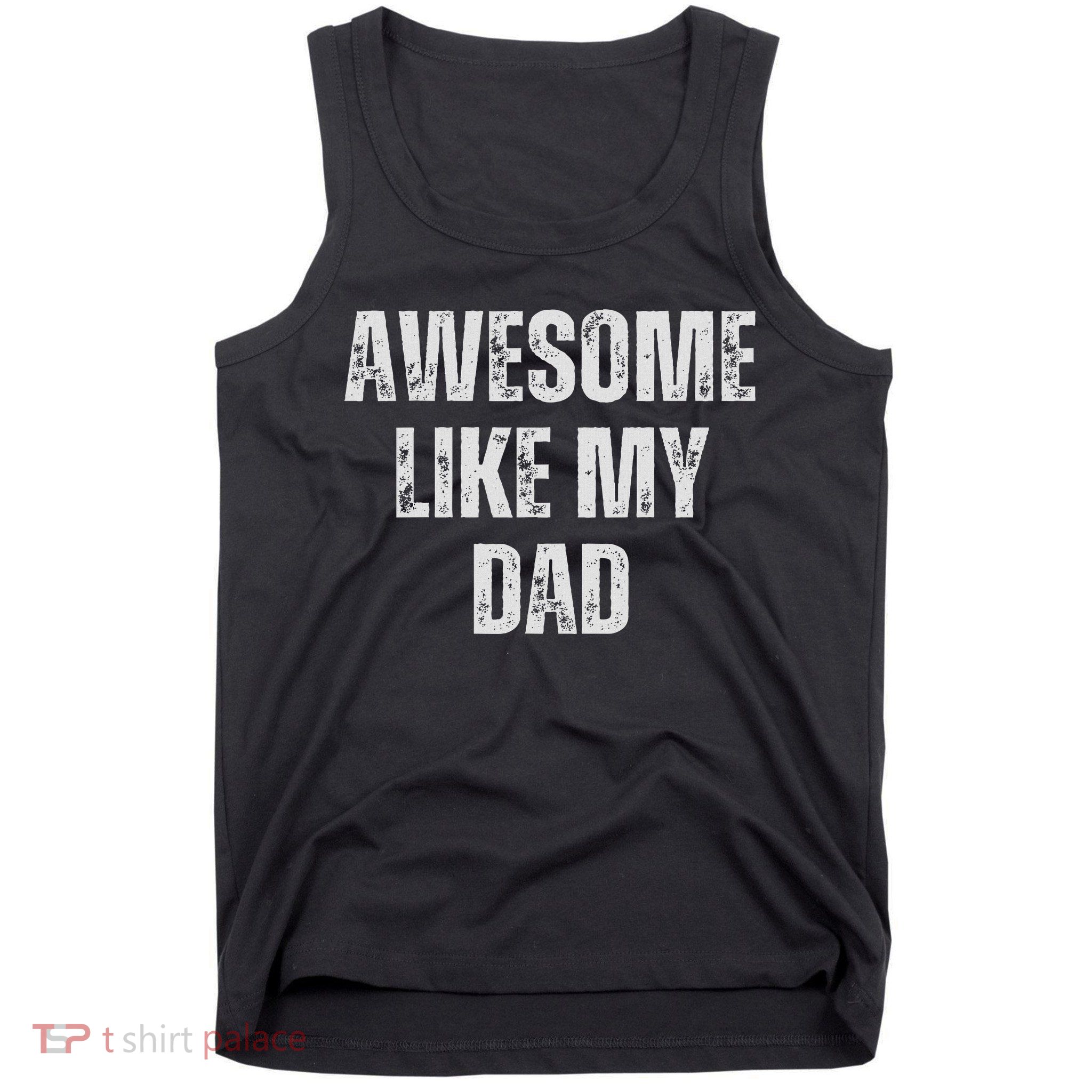 Awesome Like My Dad Daughter Dad And Son Matching Tank Top