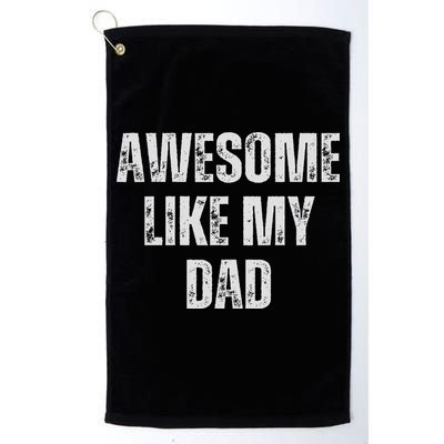 Awesome Like My Dad Daughter Dad And Son Matching Golf Towel