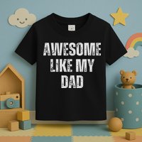 Awesome Like My Dad Daughter Dad And Son Matching Toddler T-Shirt