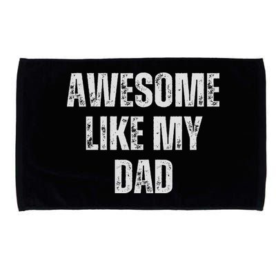 Awesome Like My Dad Daughter Dad And Son Matching Microfiber Hand Towel