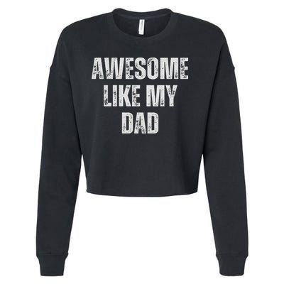 Awesome Like My Dad Daughter Dad And Son Matching Cropped Pullover Crew