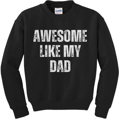 Awesome Like My Dad Daughter Dad And Son Matching Kids Sweatshirt