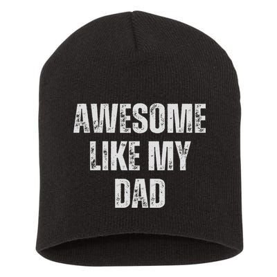 Awesome Like My Dad Daughter Dad And Son Matching Short Acrylic Beanie