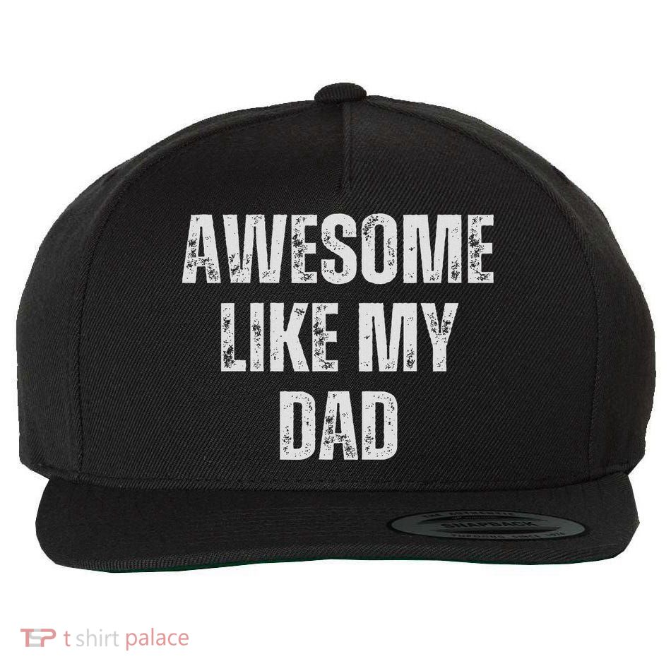 Awesome Like My Dad Daughter Dad And Son Matching Wool Snapback Cap