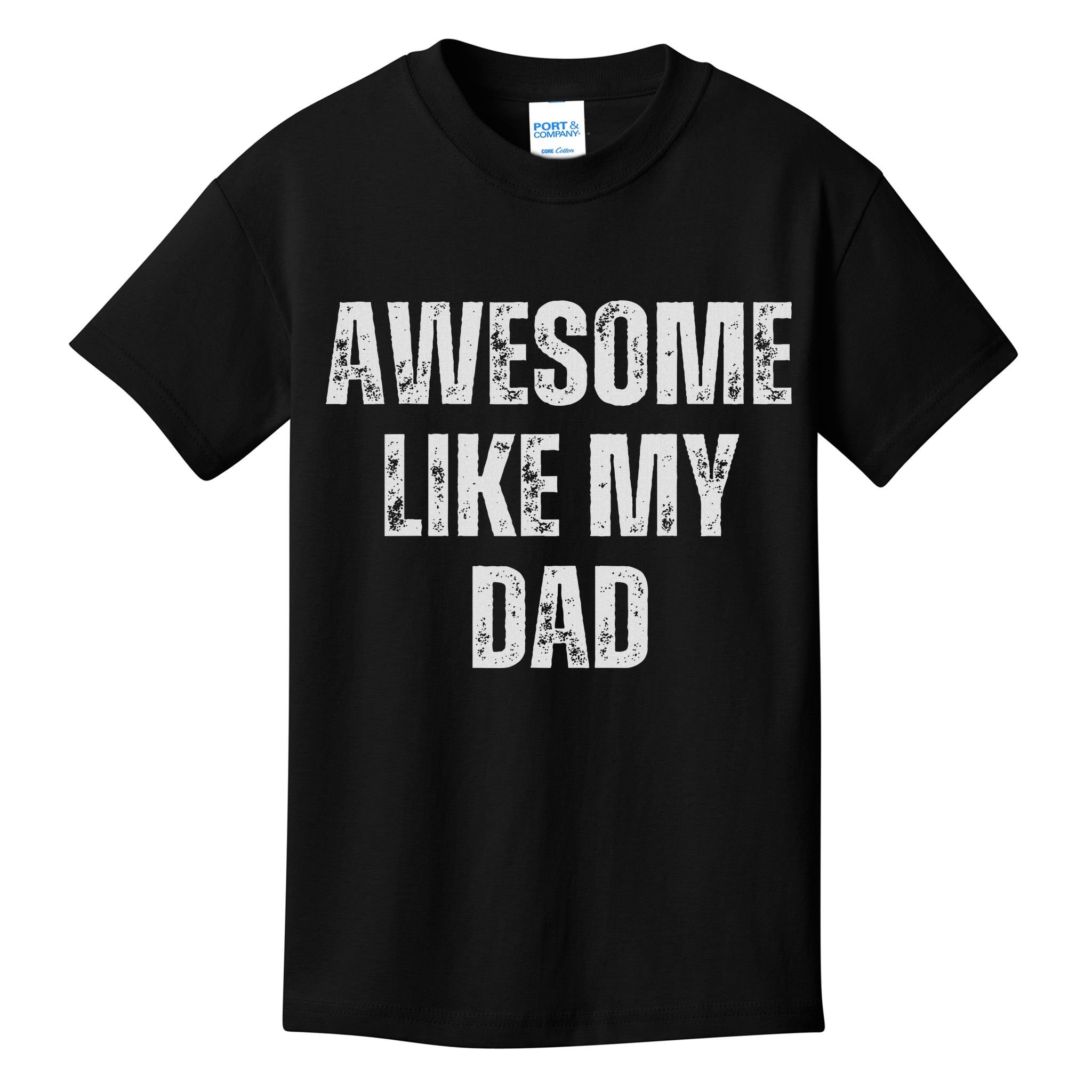 Awesome Like My Dad Daughter Dad And Son Matching Kids T-Shirt