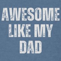 Awesome Like My Dad Daughter Dad And Son Matching Garment-Dyed Sweatshirt