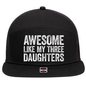 Awesome Like My Three Daughters Fathers Day 7 Panel Mesh Trucker Snapback Hat