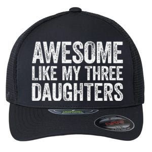 Awesome Like My Three Daughters Fathers Day Flexfit Unipanel Trucker Cap