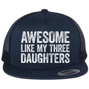 Awesome Like My Three Daughters Fathers Day Flat Bill Trucker Hat