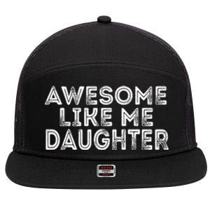 Awesome Like My Daughter Mom Dad MotherS Day FatherS Day 7 Panel Mesh Trucker Snapback Hat