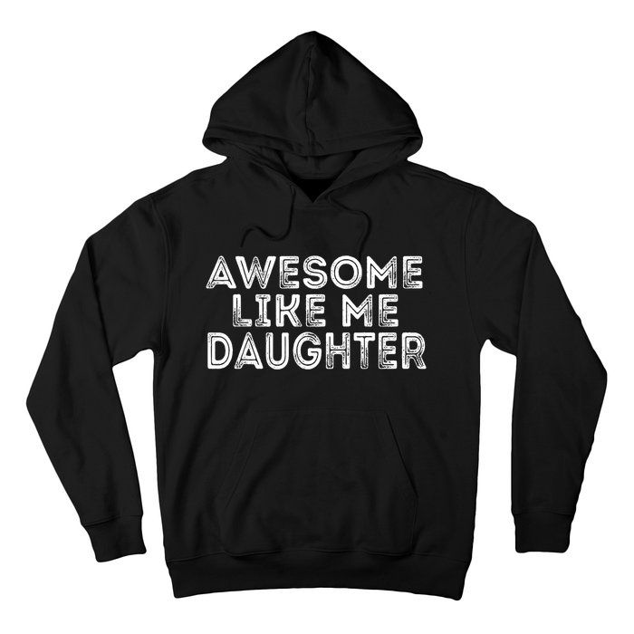 Awesome Like My Daughter Mom Dad MotherS Day FatherS Day Hoodie