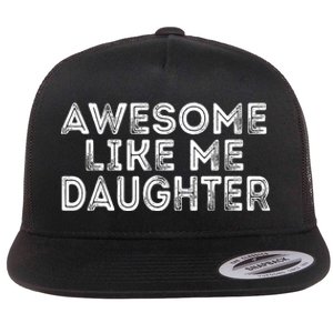 Awesome Like My Daughter Mom Dad MotherS Day FatherS Day Flat Bill Trucker Hat