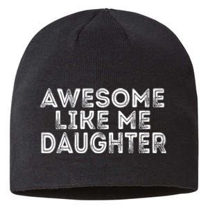 Awesome Like My Daughter Mom Dad MotherS Day FatherS Day Sustainable Beanie