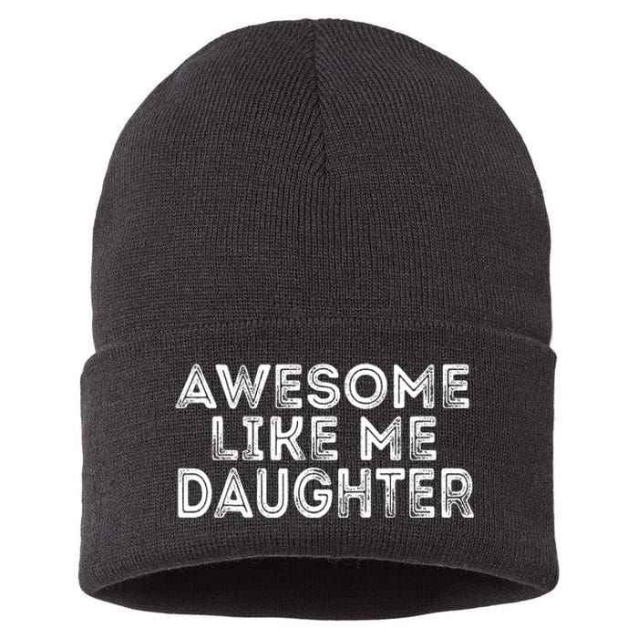 Awesome Like My Daughter Mom Dad MotherS Day FatherS Day Sustainable Knit Beanie