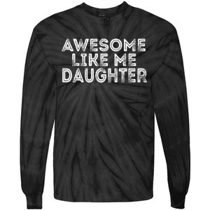 Awesome Like My Daughter Mom Dad MotherS Day FatherS Day Tie-Dye Long Sleeve Shirt