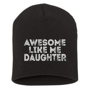 Awesome Like My Daughter Mom Dad MotherS Day FatherS Day Short Acrylic Beanie