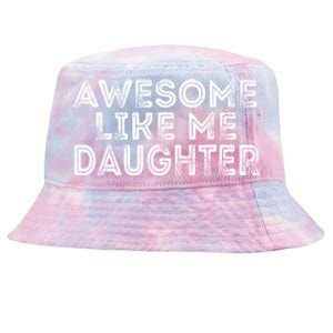 Awesome Like My Daughter Mom Dad MotherS Day FatherS Day Tie-Dyed Bucket Hat