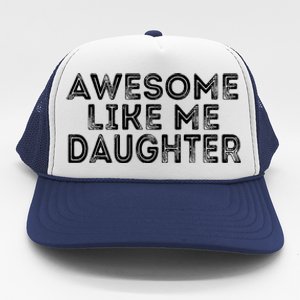 Awesome Like My Daughter Mom Dad MotherS Day FatherS Day Trucker Hat