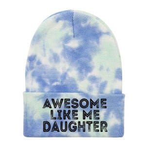 Awesome Like My Daughter Mom Dad MotherS Day FatherS Day Tie Dye 12in Knit Beanie