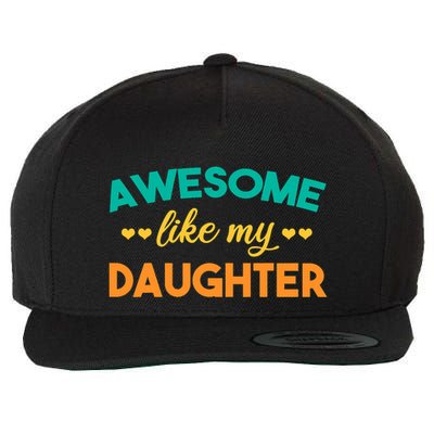 Awesome Like My Daughter Mom Or Dad Funny FatherS Day Wool Snapback Cap