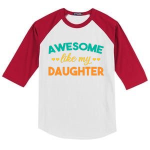 Awesome Like My Daughter Mom Or Dad Funny FatherS Day Kids Colorblock Raglan Jersey