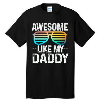 Awesome Like My Daddy Cool Sunglusses Best Parents Day Tall T-Shirt