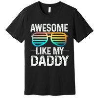 Awesome Like My Daddy Cool Sunglusses Best Parents Day Premium T-Shirt