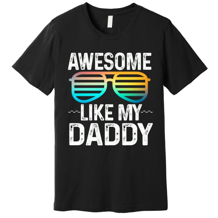 Awesome Like My Daddy Cool Sunglusses Best Parents Day Premium T-Shirt