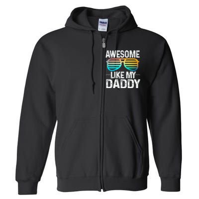 Awesome Like My Daddy Cool Sunglusses Best Parents Day Full Zip Hoodie