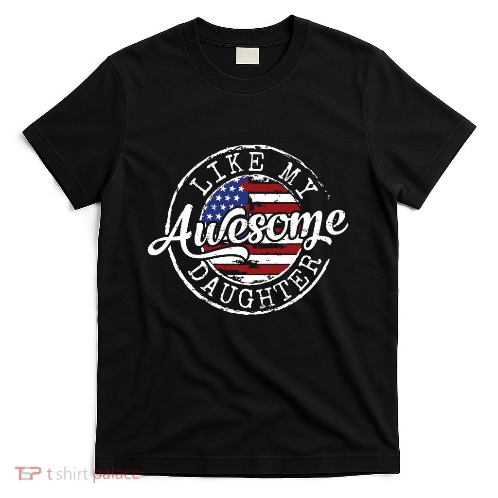 Awesome Like My Daughter Funny Dad Mother Father Day Gift T-Shirt