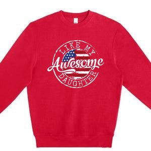 Awesome Like My Daughter Funny Dad Mother Father Day Gift Premium Crewneck Sweatshirt