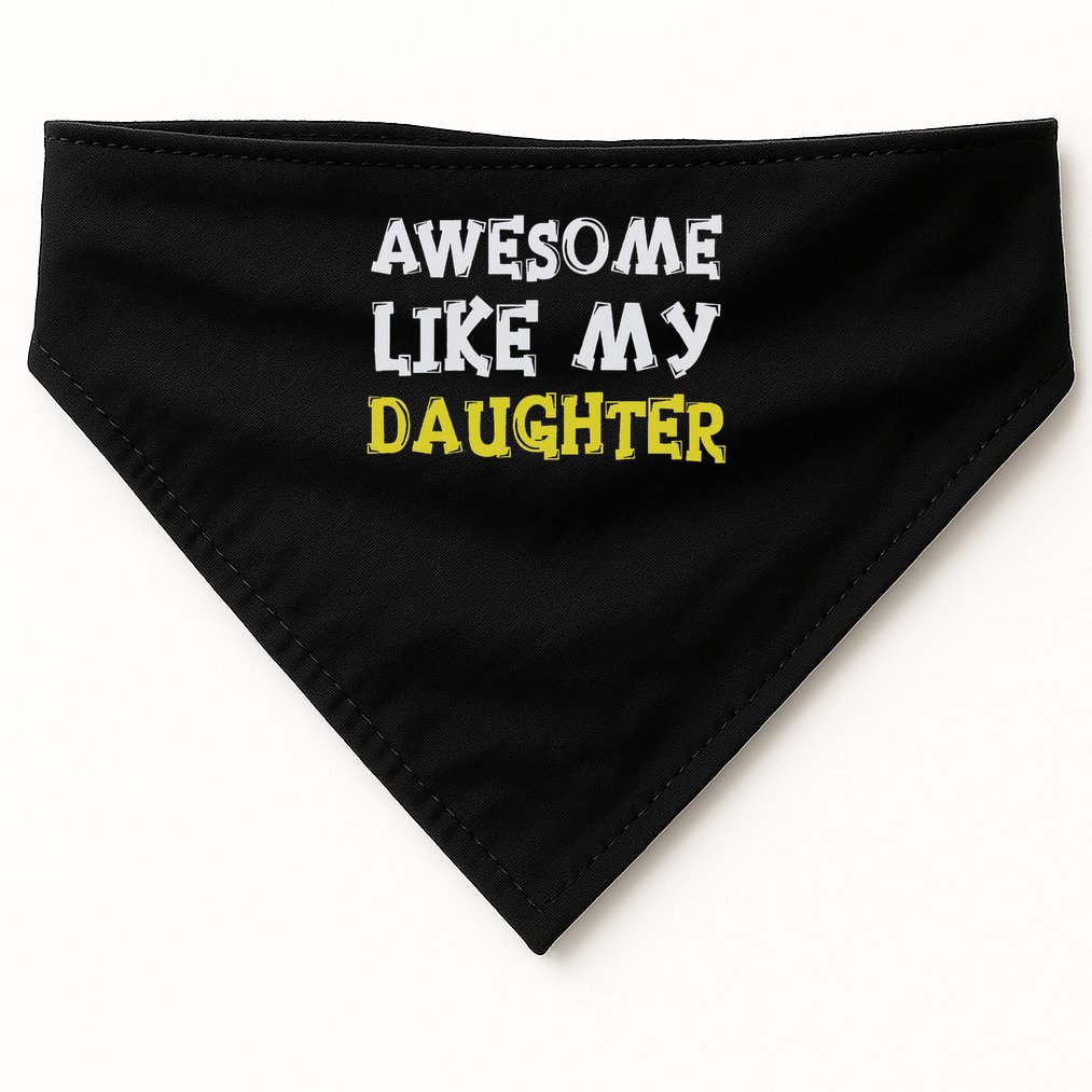 Awesome Like My Daughter Funny Fathers Day Gift Dad USA-Made Doggie Bandana