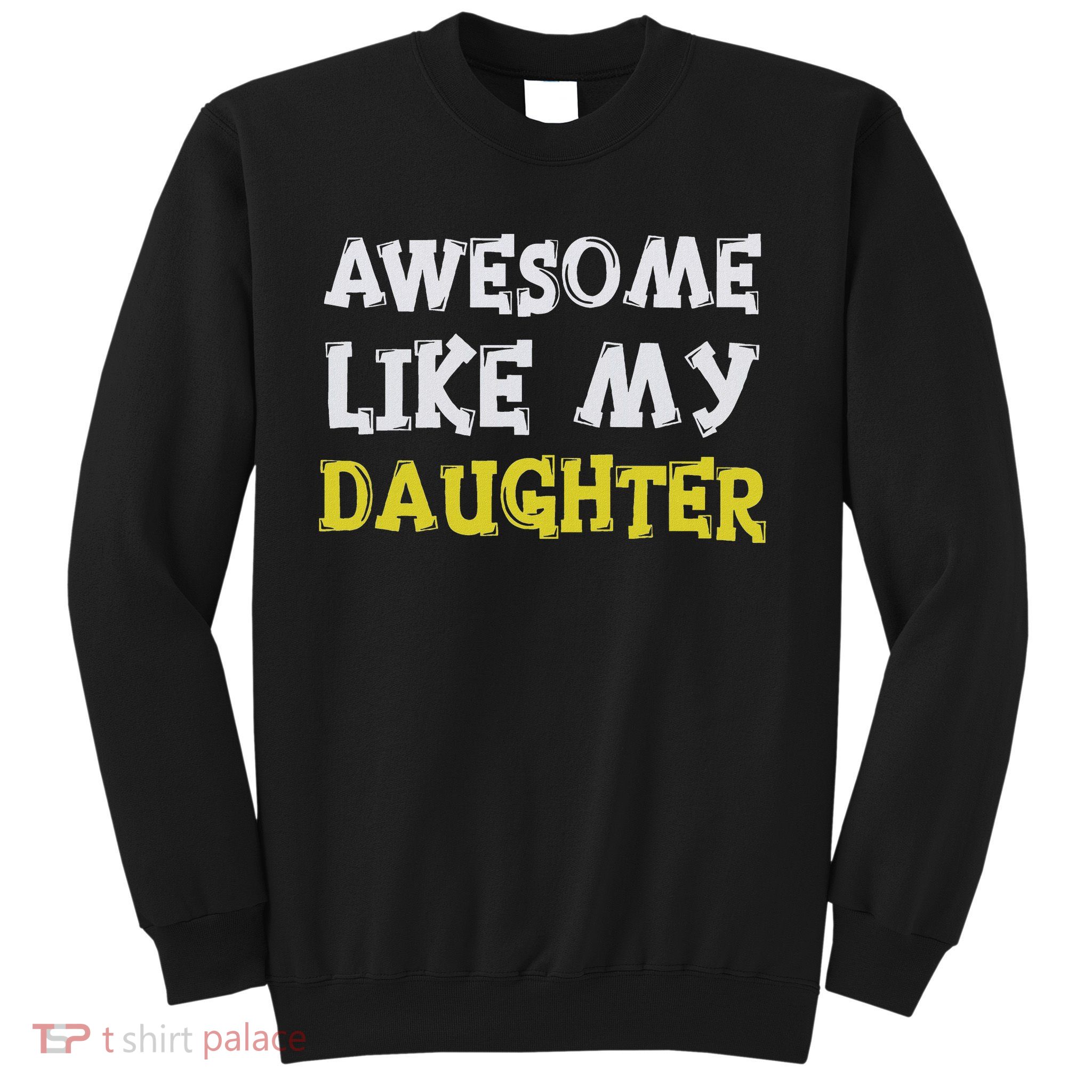 Awesome Like My Daughter Funny Fathers Day Gift Dad Sweatshirt
