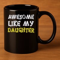 Awesome Like My Daughter Funny Fathers Day Gift Dad 11oz C Handle Ceramic Mug