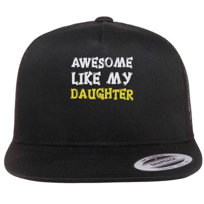 Awesome Like My Daughter Funny Fathers Day Gift Dad Flatbill Hat