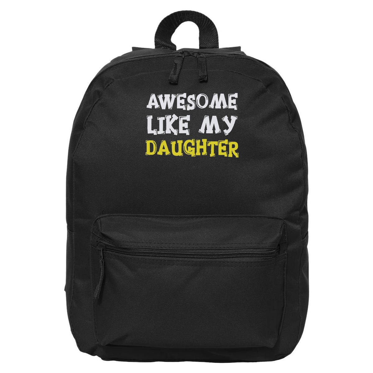 Awesome Like My Daughter Funny Fathers Day Gift Dad 16 in Basic Backpack