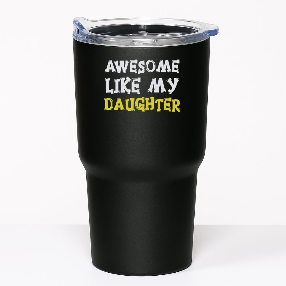 Awesome Like My Daughter Funny Fathers Day Gift Dad Tumbler