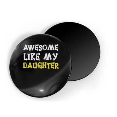 Awesome Like My Daughter Funny Fathers Day Gift Dad Magnet