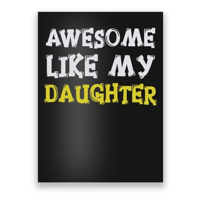 Awesome Like My Daughter Funny Fathers Day Gift Dad Poster