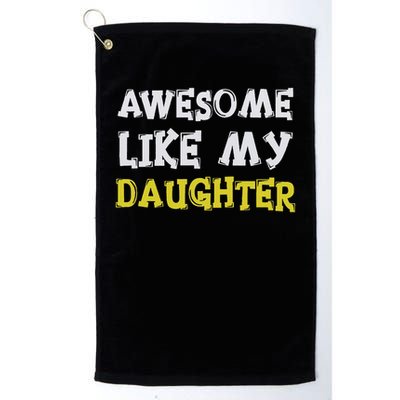 Awesome Like My Daughter Funny Fathers Day Gift Dad Golf Towel