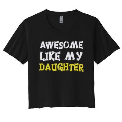 Awesome Like My Daughter Funny Fathers Day Gift Dad Crop Top