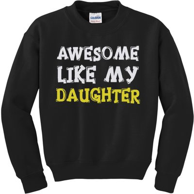 Awesome Like My Daughter Funny Fathers Day Gift Dad Kids Sweatshirt