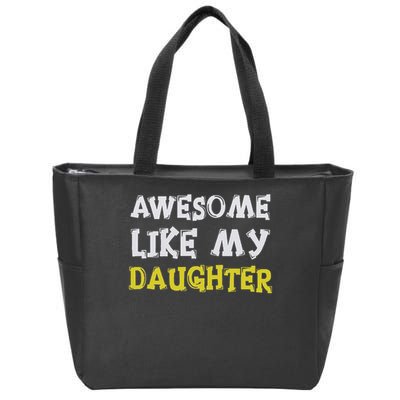 Awesome Like My Daughter Funny Fathers Day Gift Dad Zip Tote Bag