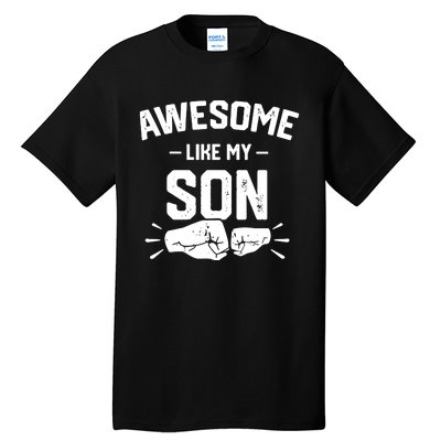 AWESOME LIKE MY SON Funny Father's Day Tall T-Shirt