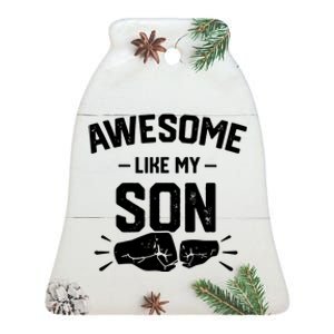 AWESOME LIKE MY SON Funny Father's Day Ceramic Bell Ornament