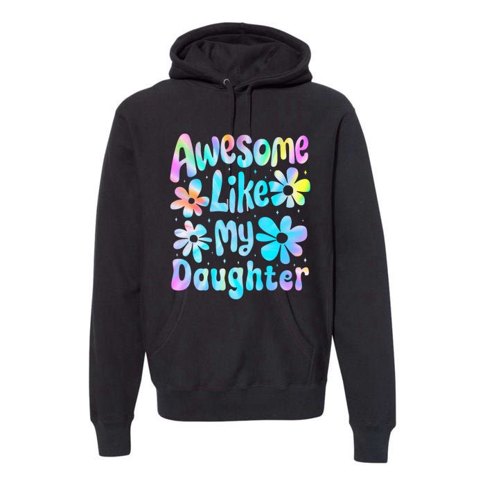 Awesome Like My Daughter Mommy Groovy Graphic MotherS Day Premium Hoodie